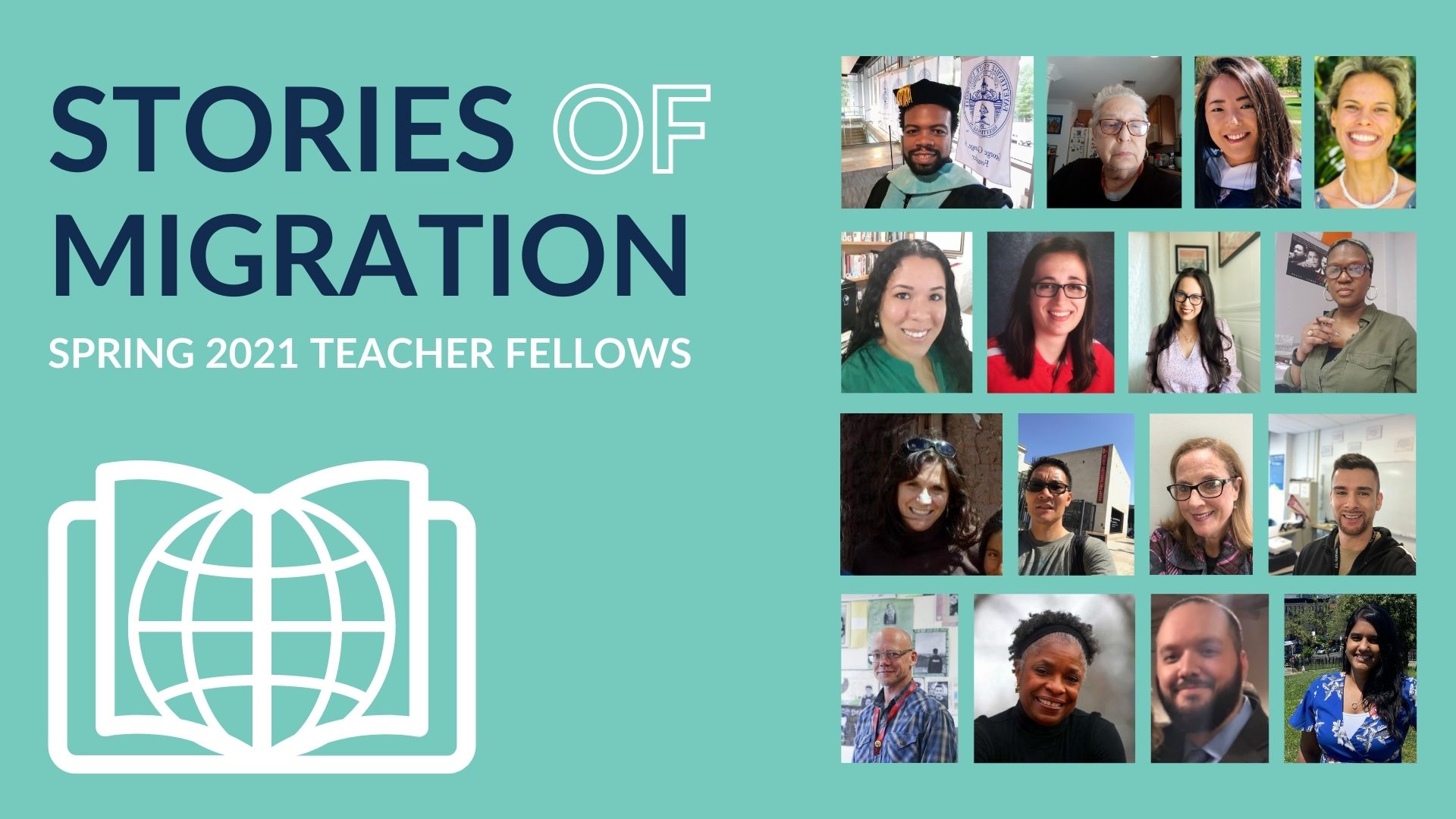 Graphic with photographs of Spring 2021 Teacher Fellows from the Stories of Migration cohort
