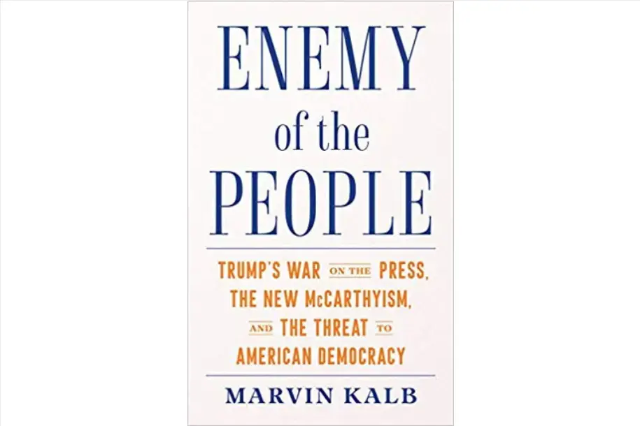 'Enemy of the People: Trump's War on the Press, the New McCarthyism, and the Threat to American Democracy' by Marvin Kalb.