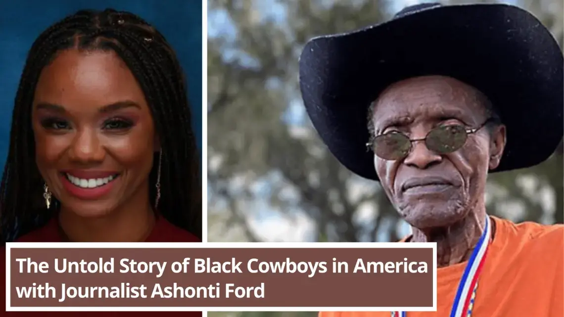 The Untold Story of Black Cowboys in America with Ashonti Ford graphic.png The Untold Story of Black Cowboys in America with Journalist Ashonti Ford graphic