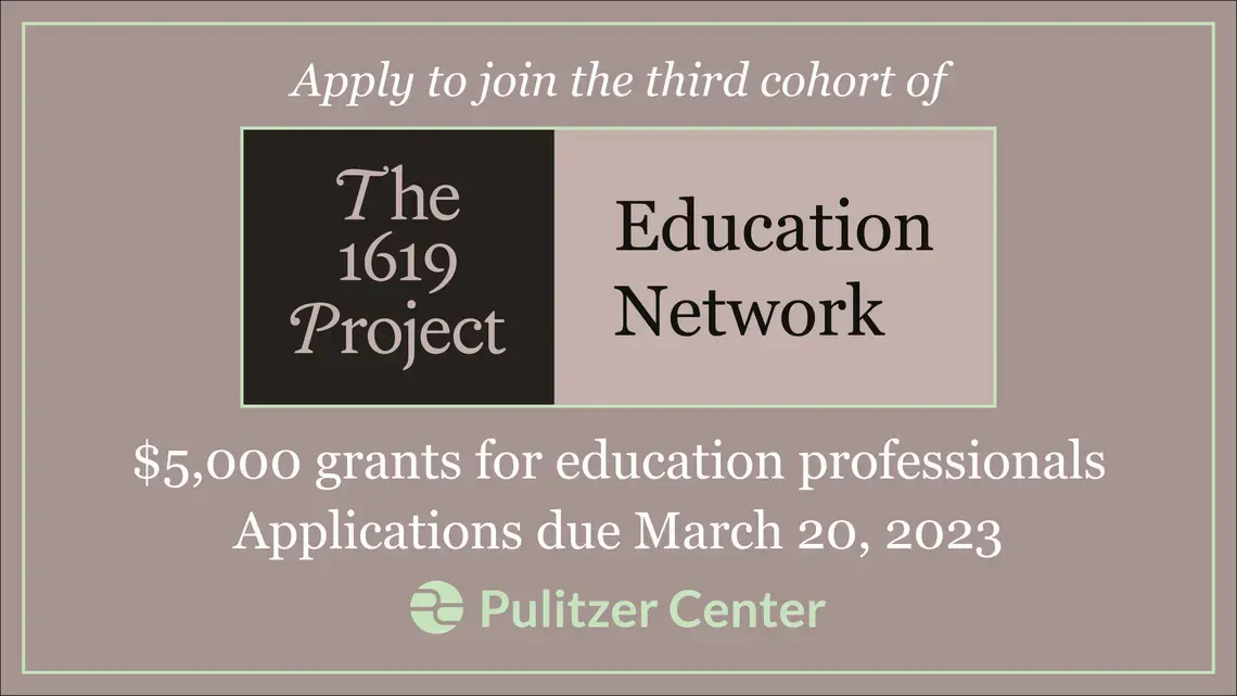 1619 call for apps 2023.jpg Announcement of applications for the 1619 Project education network open until March 20, 2023