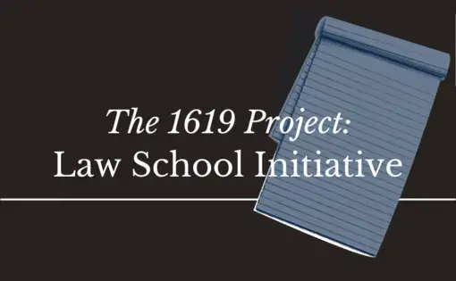"The 1619 Project: Law School Initiative" written in white text on a black background with an image of a blue notepad