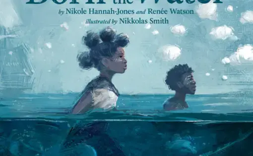 Image of the cover of the picture book Born on the Water. It depicts a young black girl and young boy in water looking off into the distance.