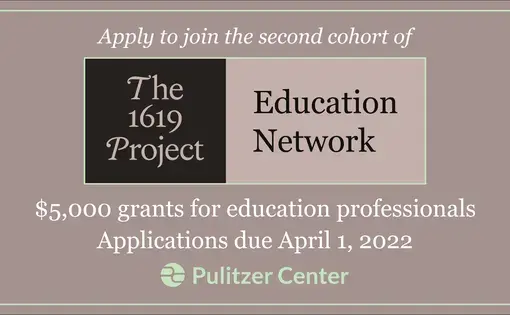 The 1619 Project Education Network logo, reading: "$5,000 grants for education professionals. Applications due March 23, 2022."