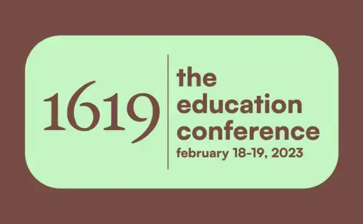 1619 education conference February 18-19, 2023