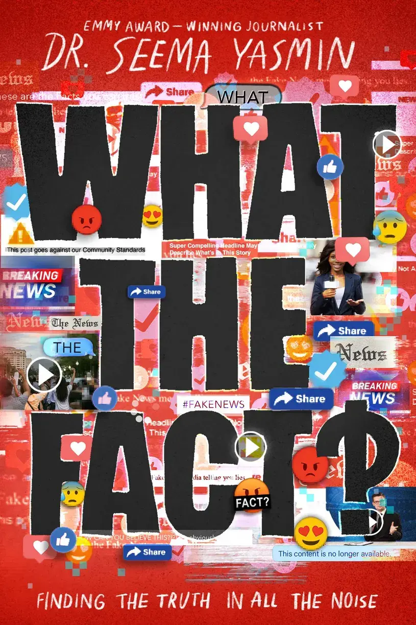 Book cover, which reads: What the Fact?! by Dr. Seema Yasmin, finding the truth in all the noise