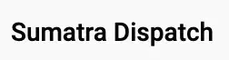 Sumatra Dispatch is written in black letters.