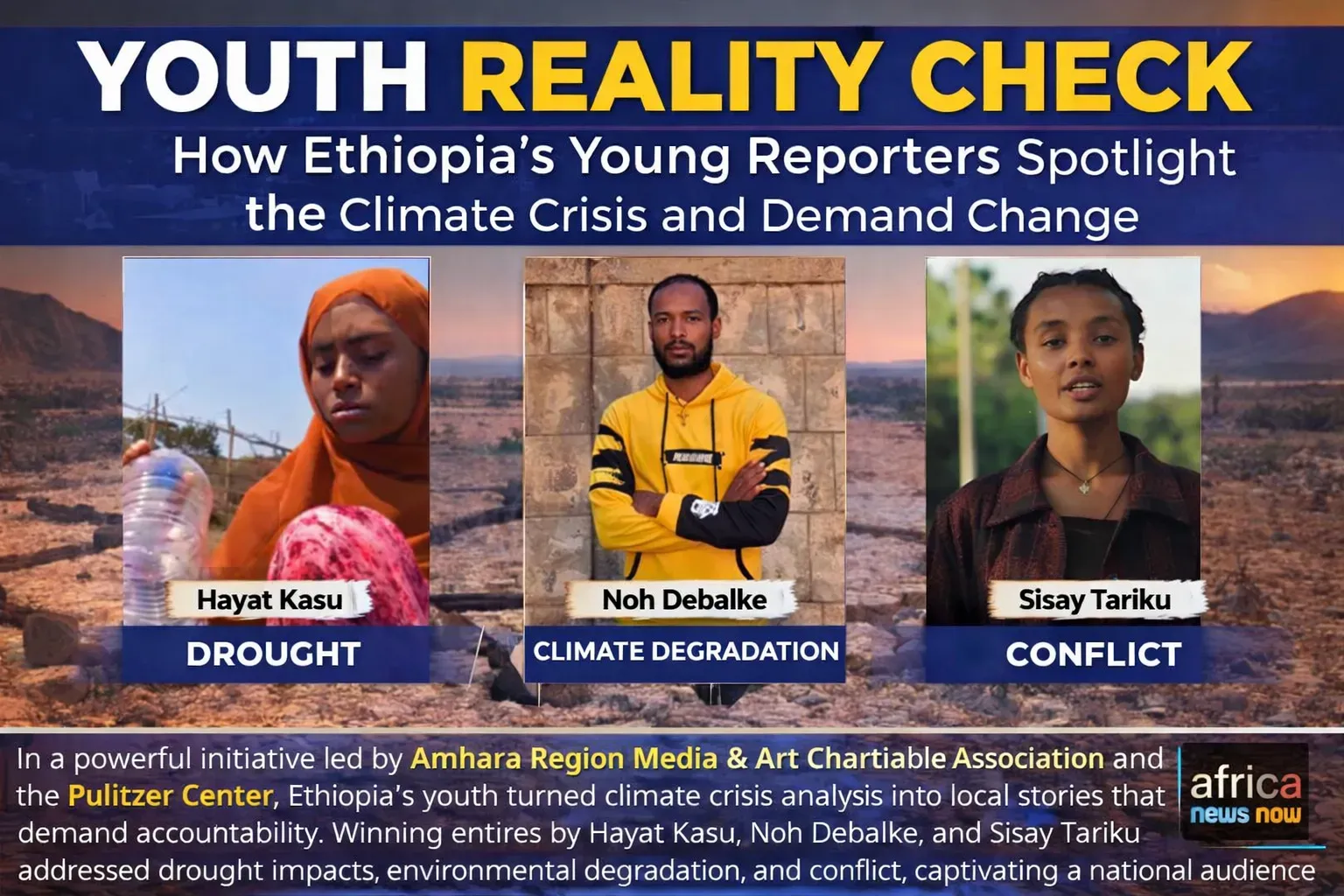 Infographic with images of reporters and the text "How Ethiopia Young Reporters Spotlight the Climate Crisis and Demand Change; In a powerful initiative led by Amhara Region Media & Art Charitable Association and the Pulitzer Center, Ethiopia's youth turned climate crisis analysis into local stories that demand accountability. Winning entries by Hayat Kasu, Noh Debalke, and Sisay Tariku addressed drought impacts, environmental degradation, and conflict, captivating a national audience." 